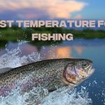 What is the best temperature for fishing?